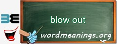 WordMeaning blackboard for blow out